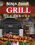 Ninja Foodi Grill Cookbook: Easy-To-Make & Mouthwatering Recipes For Indoor Grilling & Air Frying