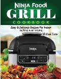 Ninja Foodi Grill Cookbook: Easy & Delicious Recipes For Indoor Grilling & Air Frying