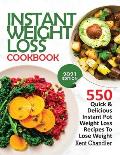 Instant Weight Loss Cookbook: 550 Quick & Delicious Instant Pot Weight Loss Recipes To Lose Weight (2021 EDITION)