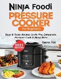 Ninja Foodi Pressure Cooker for Beginners: Easy & Tasty Recipes to Air Fry, Dehydrate, Pressure Cook & Many More