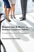 Business Ethics and Rational Corporate Policies: Leveraging Human Resources in Organizations