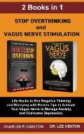 Stop Overthinking and Vagus Nerve Stimulation (2 Books in 1): Life Hacks to End Negative Thinking and Worrying with Proven Tips to Activate Your Vagus