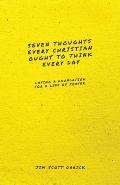 Seven Thoughts Every Christian Ought to Think Every Day: Laying a Foundation for a Life of Prayer