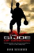 The G.I. Joe of Genesis: What God-Inspired Joseph Teaches Us About Dreams, Forgiveness, and Finishing Strong