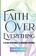 Faith over Everything: A 12-Day Devotional to Overcome Anything