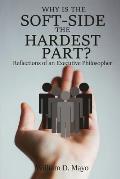 Why is the Soft Side the Hardest Part?: Reflections of an Executive Philosopher