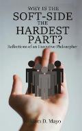 Why is the Soft Side the Hardest Part?: Reflections of an Executive Philosopher
