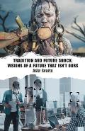 Tradition and Future Shock: Visions of a Future that Isn't Ours