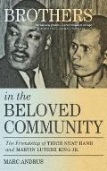 Brothers in the Beloved Community The Friendship of Thich Nhat Hanh & Martin Luther King Jr