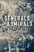 Generals and Admirals of the Third Reich: For Country or Fuehrer: Volume 2: H-O