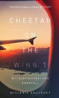Cheetah On The Wing 1: Military History and Downfall