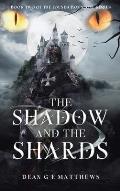 The Shadow and the Shards: Book two of the Foundation Stone Series
