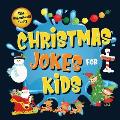 130+ Ridiculously Funny Christmas Jokes for Kids: So Terrible, Even Santa and Rudolph the Red-Nosed Reindeer Will Laugh Out Loud! Hilarious & Silly Cl