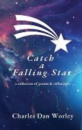 Catch a Falling Star: A Collection of Poems and Reflections