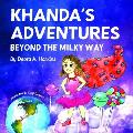 Khanda's Adventures Beyond the Milky Way: A children's imaginative, anti-bullying, and humorous story of a young girl who loves candy