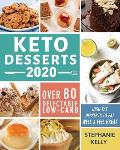 Keto Desserts 2020: Over 80 Delectable Low-Carb, High-Fat Desserts to Eat Well & Feel Great