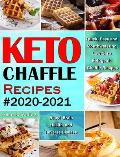 Keto Chaffle Recipes #2020-2021: Quick, Easy and Mouthwatering Low Carb Ketogenic Chaffle Recipes to Boost Brain Health and Reverse Disease
