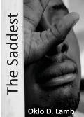 The Saddest: A Collection of Poetry and Prose by Oklo D. Lamb