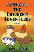 Anthony the Chicken's Adventures: Book I