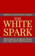 The White Spark: The Handbook of the Millennium and the New Dispensation