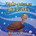 Totally Awesome Sea Turtles