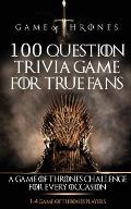 Game of Thrones: 100 Question Trivia Game for True Fans