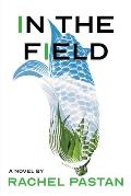 In the Field A Novel