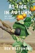 As Figs in Autumn a Memoir: One Year in a Forever War