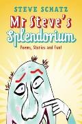 Mr. Steve's Splendorium: Poems, Stories and Fun !