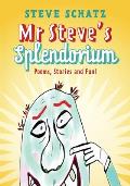 Mr. Steve's Splendorium: Poems, Stories and Fun !