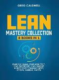 Lean Mastery: 8 Books in 1 - Master Lean Six Sigma & Build a Lean Enterprise, Accelerate Tasks with Scrum and Agile Project Manageme