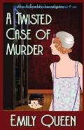 A Twisted Case of Murder: A 1920's Murder Murder Mystery