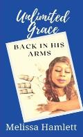 Unlimited Grace: Back In His Arms