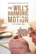 The Will's Harmonic Motion: Existence Riddle Solved Fifth Edition