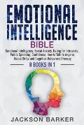 Emotional Intelligence Bible: Emotional Intelligence, Social Anxiety, Dating for Introverts, Public Speaking, Confidence, How to Talk to Anyone, Soc