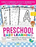 Preschool Easy Learning Activity Workbook: Preschool Prep, Pre-Writing, Pre-Reading, Toddler Learning Book, Kindergarten Prep, Alphabet Tracing, Numbe