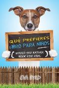 Qu? prefieres libro para ni?os - Would you rather book for kids: El libro de elecciones desafiantes, situaciones tontas y preguntas divertidas que tod