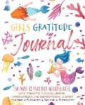 Girls Gratitude Journal: 100 Days To Practice Mindfulness With Prompts, Fun Challenges, Affirmations, and Inspirational Quotes for Kids in 5 Mi
