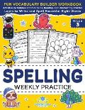 Spelling Weekly Practice for 3rd Grade: Vocabulary Builder Workbook to Learn to Write and Spell Essential Sight Words Phonics Activities and Handwriti