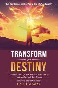 Transform Your Destiny: Embrace the Life You Are Meant to Live in Partnership with the Divine