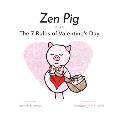 Zen Pig The 7 Rules of Valentines Day