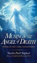 Musings With The Angel Of Death: Poems of Love, Life and Longing