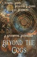 Beyond the Cogs: A Steampunk Anthology