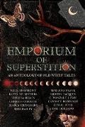 Emporium of Superstition: An Old Wives' Tale Anthology