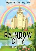 Rainbow City: Exploring what we won't find (or miss!) in Heaven or on the new Earth