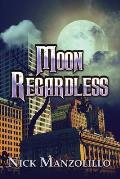 Moon Regardless