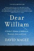 Dear William A Fathers Memoir of Addiction Recovery Love & Loss