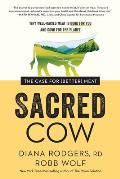 Sacred Cow The Case for Better Meat Why Well Raised Meat Is Good for You & Good for th e Planet
