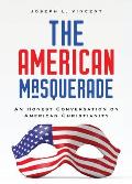 The American Masquerade: An Honest Conversation on American Christianity