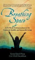 Breathing Space: A 52-Week Meditation Journey for Centered, Soulful, and Successful Living